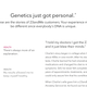 “Genetics just got personal”